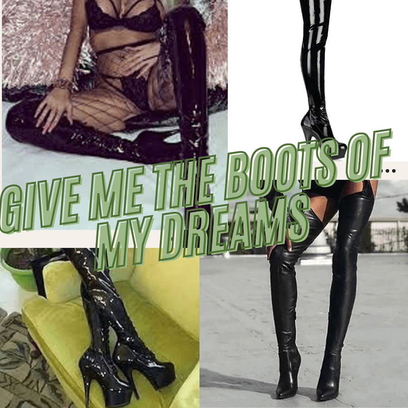 Give me the boots of my dreams