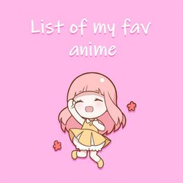 List of My Fav Anime!