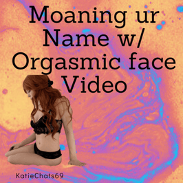 Moaning Your Name w Orgasmic Face