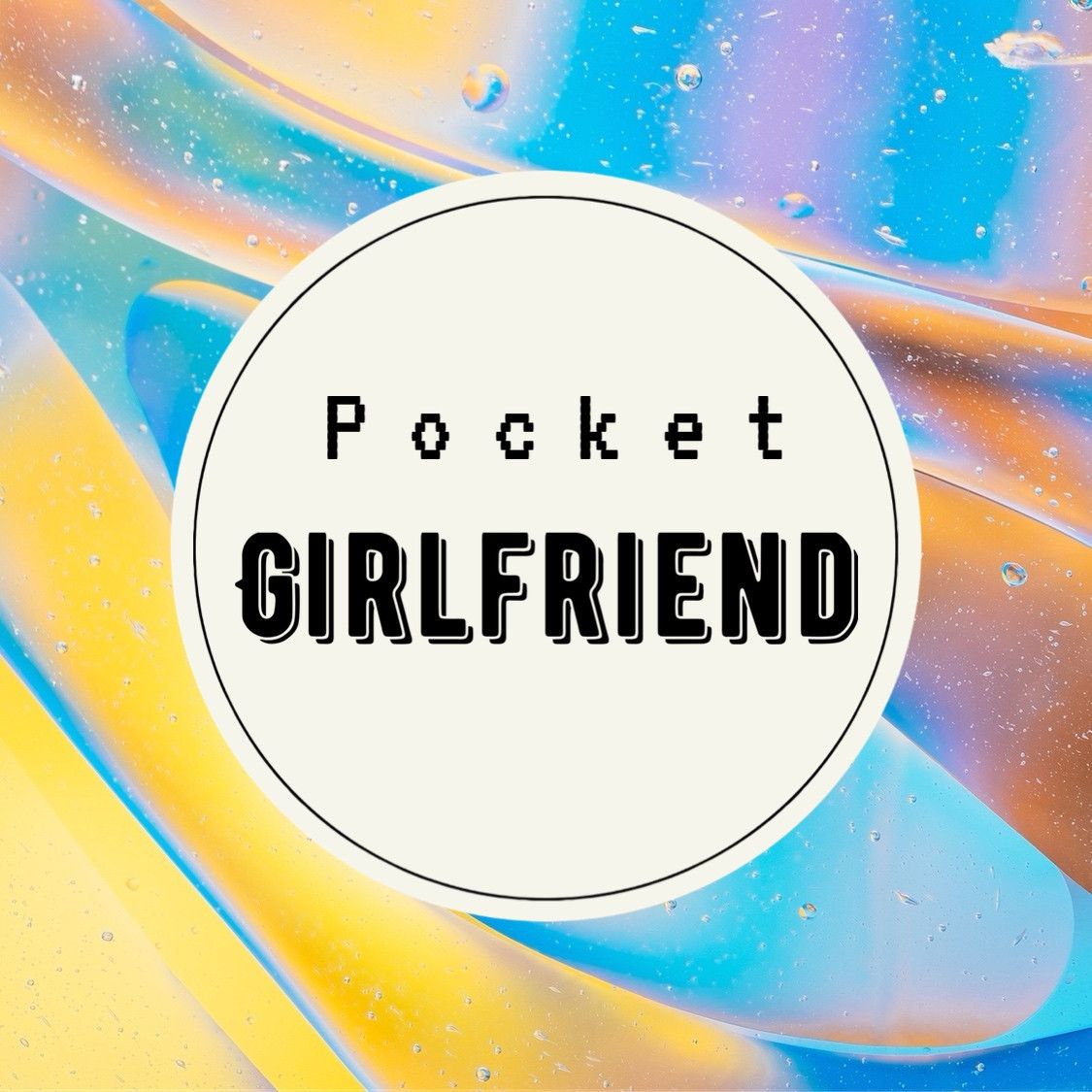 I Am Your Pocket Girlfriend