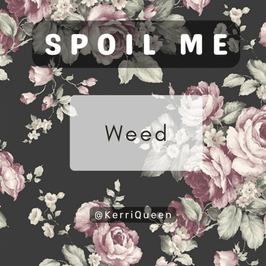 Spoil Me with Weed