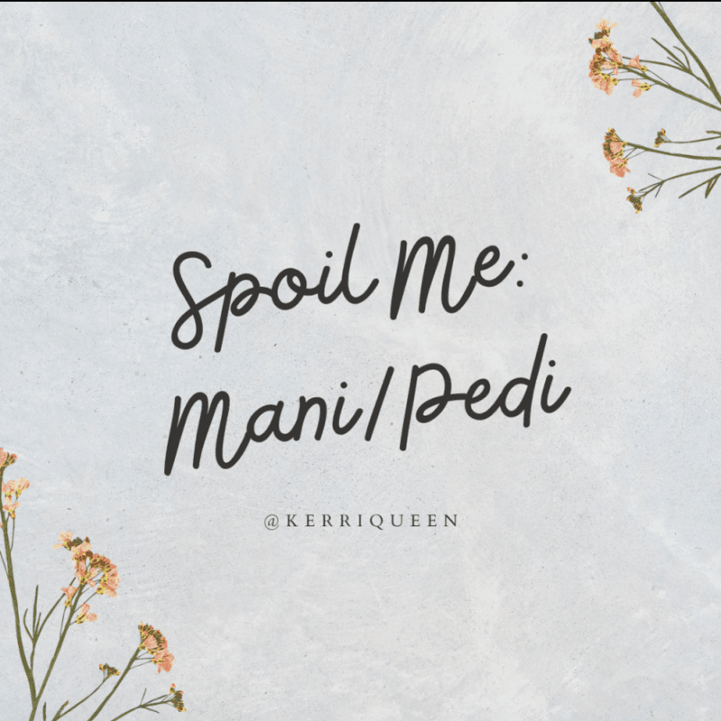 Spoil Me Mani Pedi