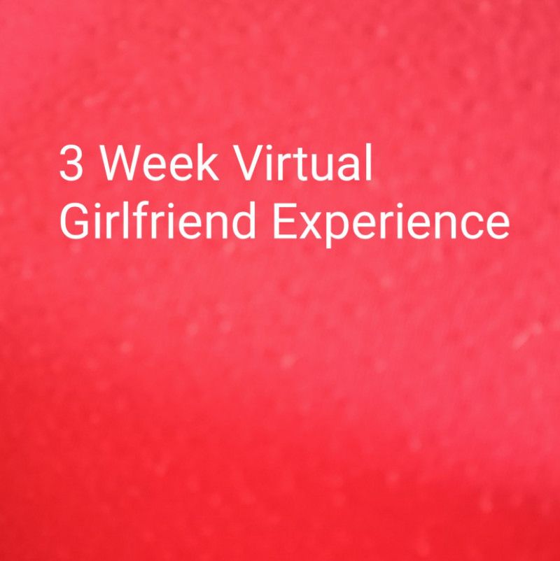 3 Week Virtual Girlfriend Experience