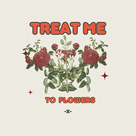 Treat me to: Flowers