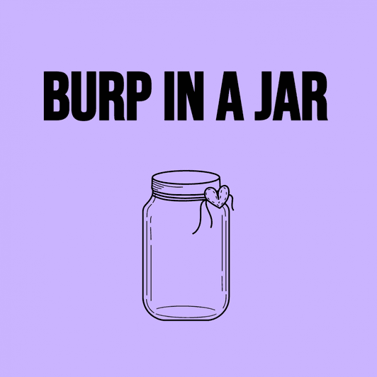 Burp In a Jar