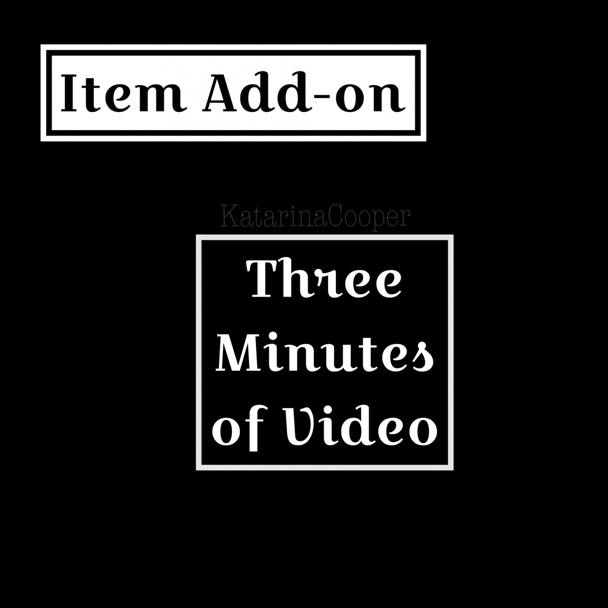 Item Add On Three Minutes of Video