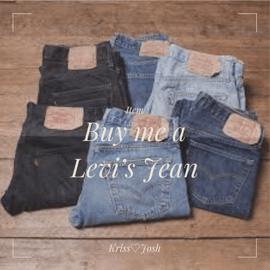 Buy me a Levis Jean