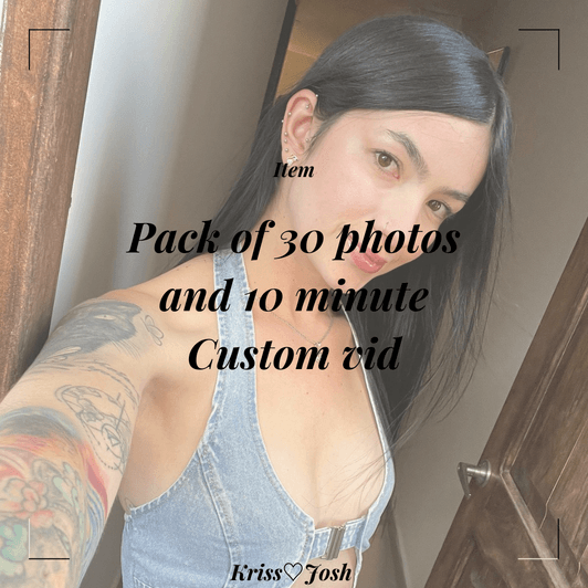 Pack of 30 photos and 10 minute Custom vid