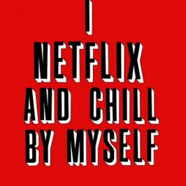 Netflix and Chill Time