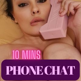 10 MINUTES PHONECHAT!