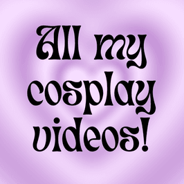 All my COSPLAY videos