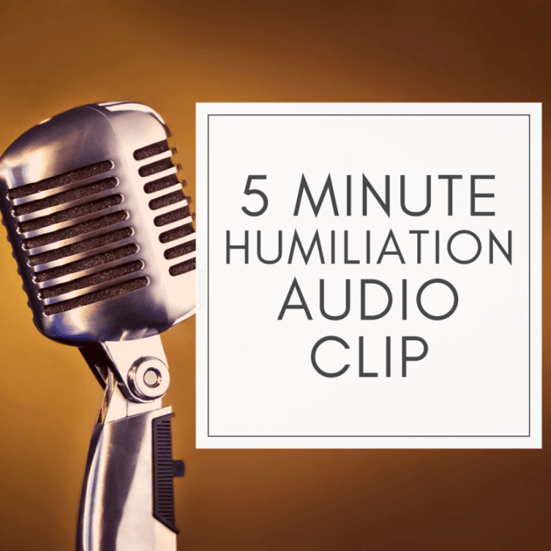 5 Minute Custom Humiliation Audio