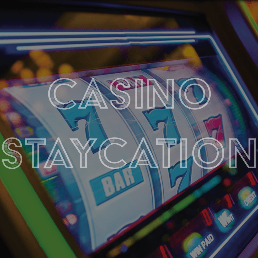 Casino Staycation