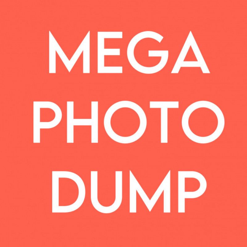 MEGA PHOTO DUMP