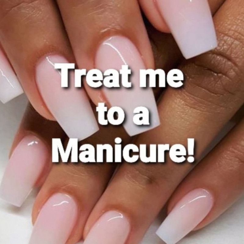 Treat me to a manicure