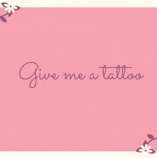 give me a tattoo