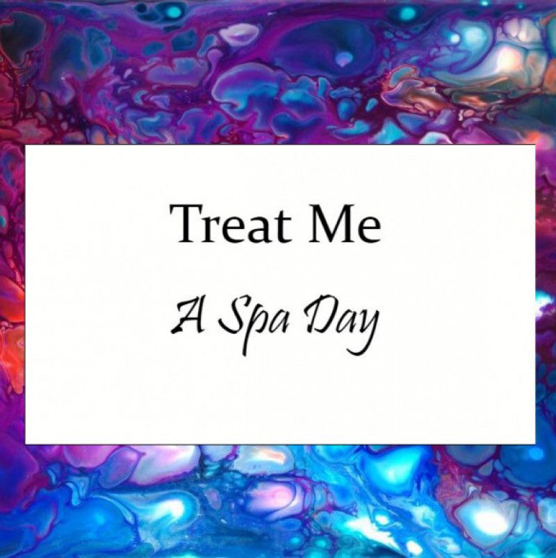 Treat me to a Spa Day