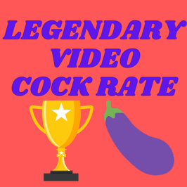 LEGENDARY Video Cock Rating