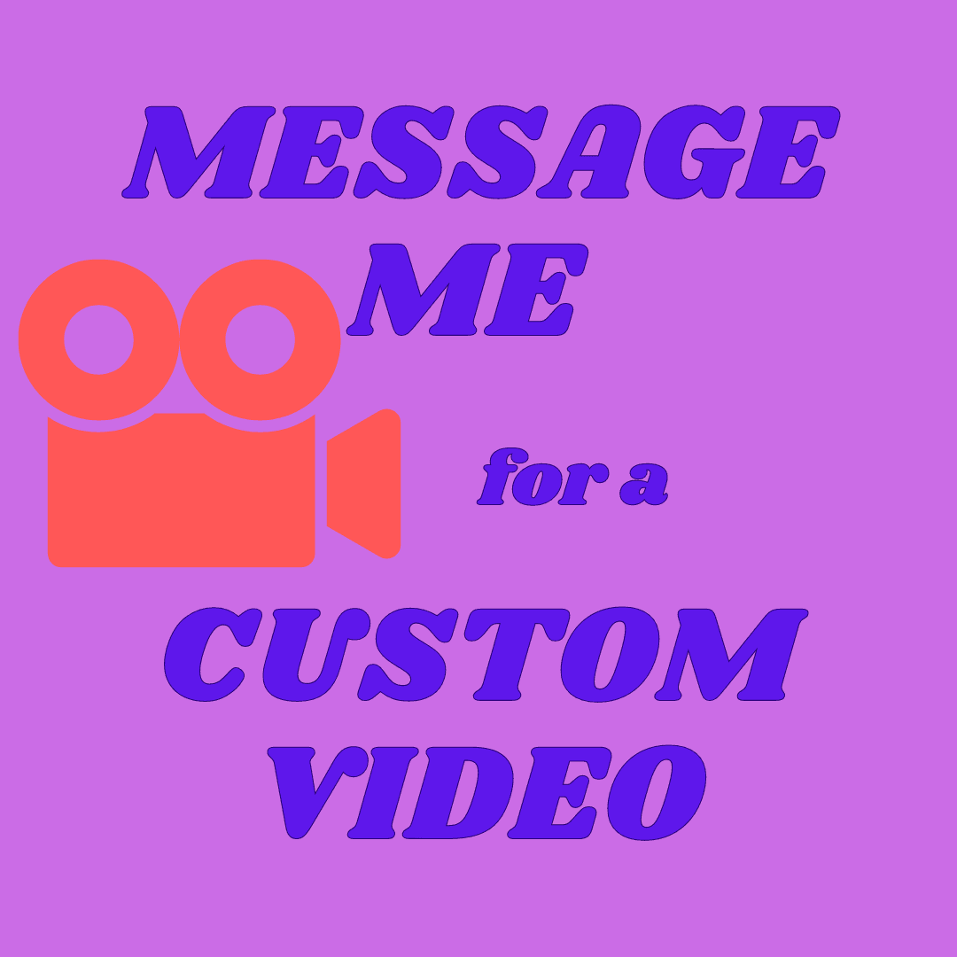 Message me about a Custom Video