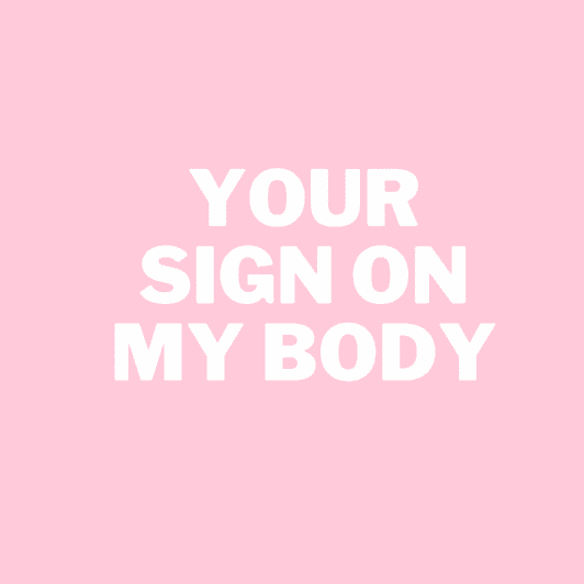 Your sign on my body