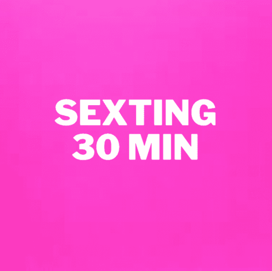 Sexting 30 min