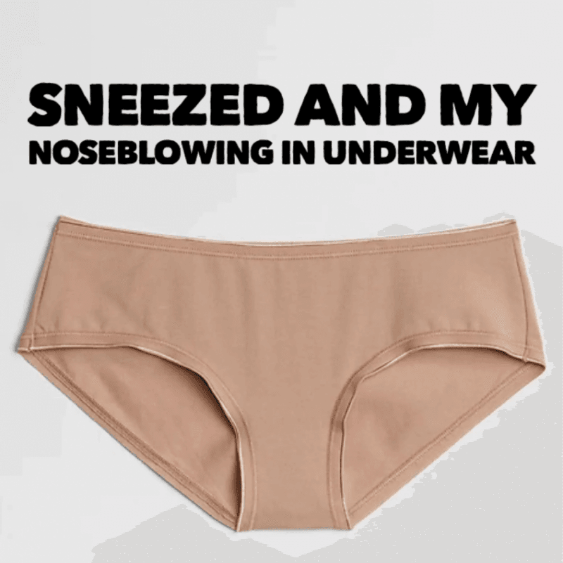 Sneezed in Underwear