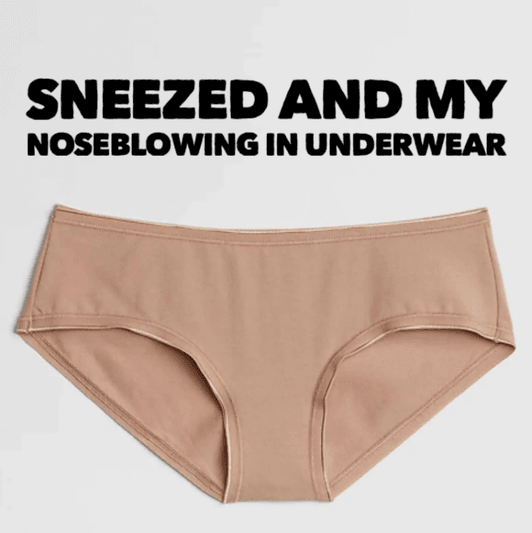 Sneezed in Underwear
