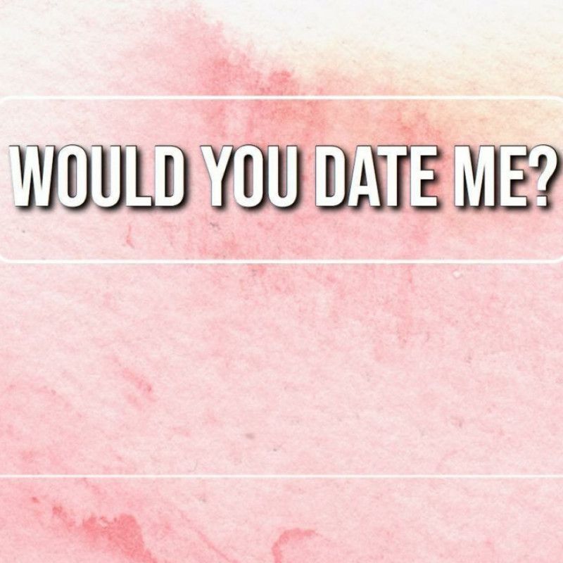 WOULD YOU LIKE TO DATE WITH ME