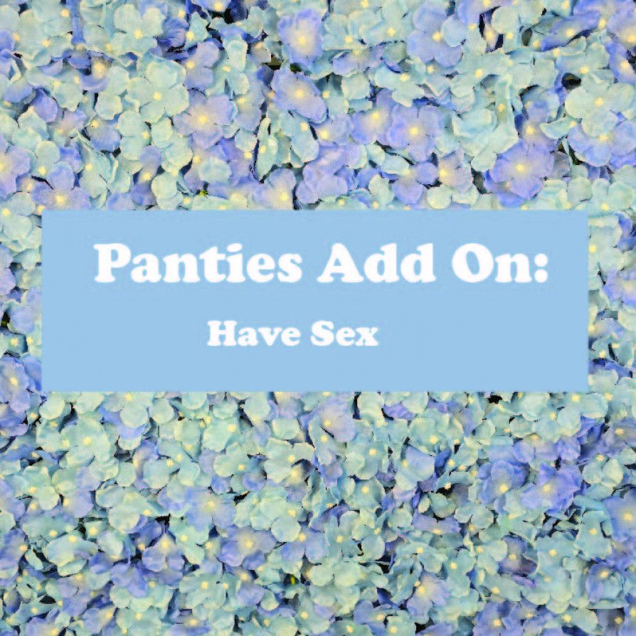 PANTIES ADD ON: Have Sex