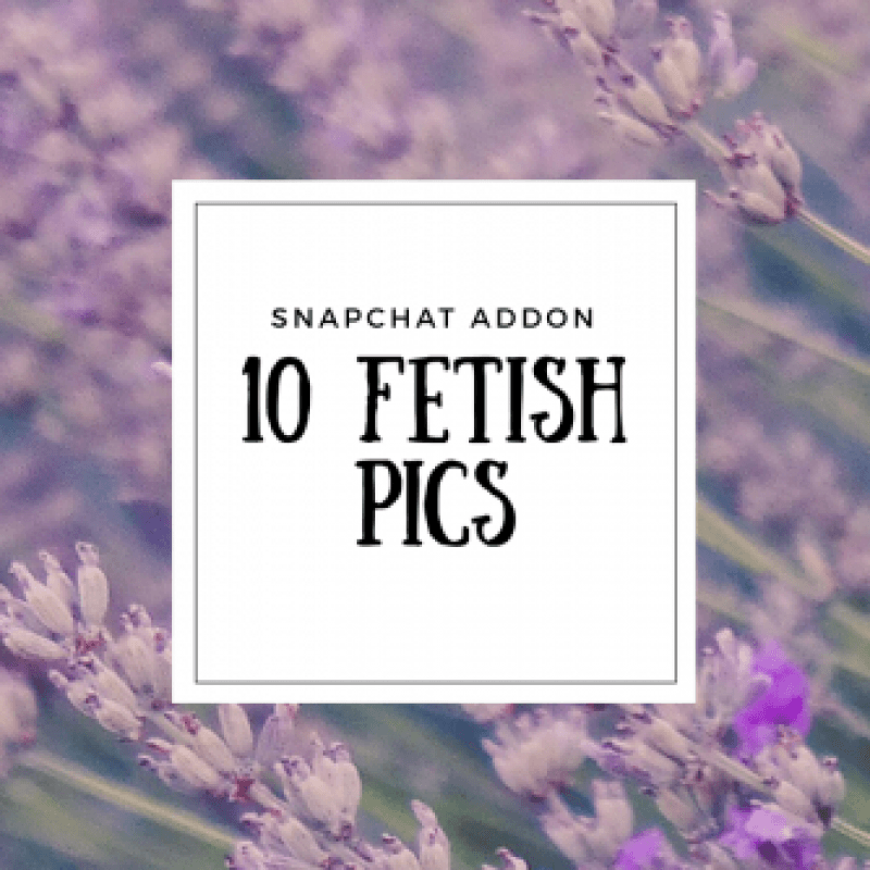 Snapchat Addon: 10 Fetish Pics