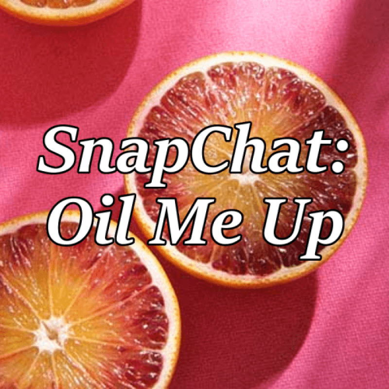 SnapChat: OIl Me Up!