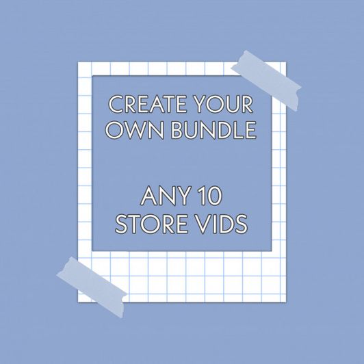 Create Your Own Bundle: 10 Vids