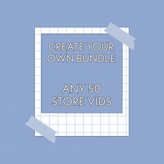 Create Your Own Bundle: 50 Vids
