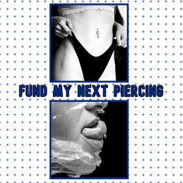 Fund My Piercing And Get Free Custom Content!