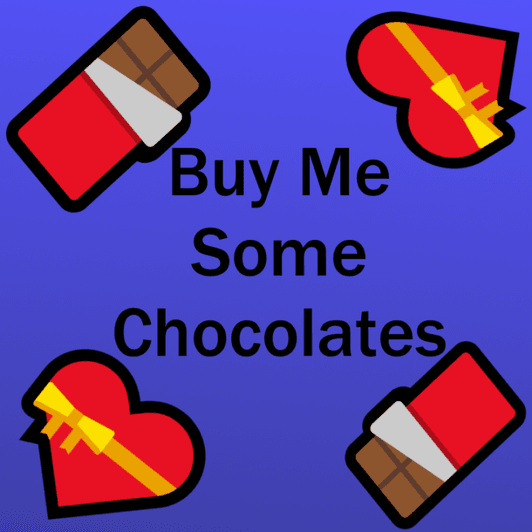 Buy me some chocolates