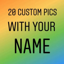 20 Custom Pics With Your Name