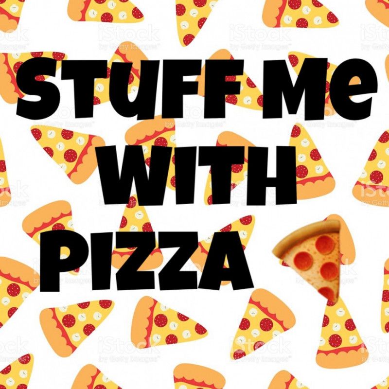 Stuff me with Pizza