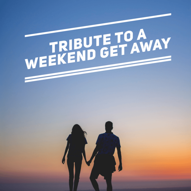 Tribute Towards A Weekend Getaway