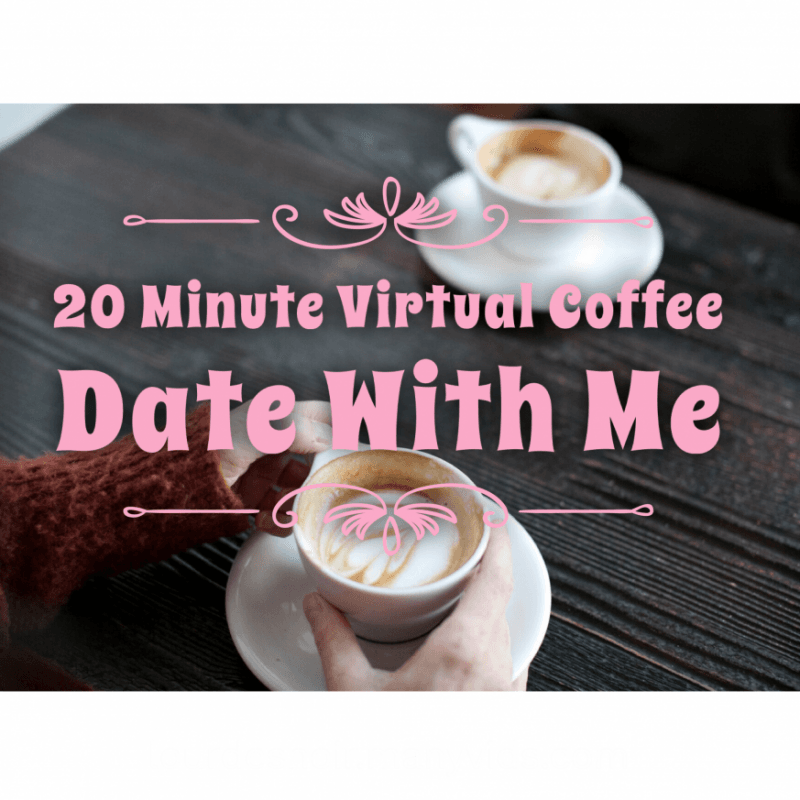 20 Minute Virtual Coffee Date With Me