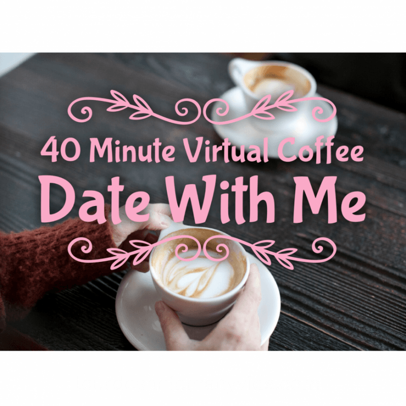 40 Minute Virtual Coffee Date With Me