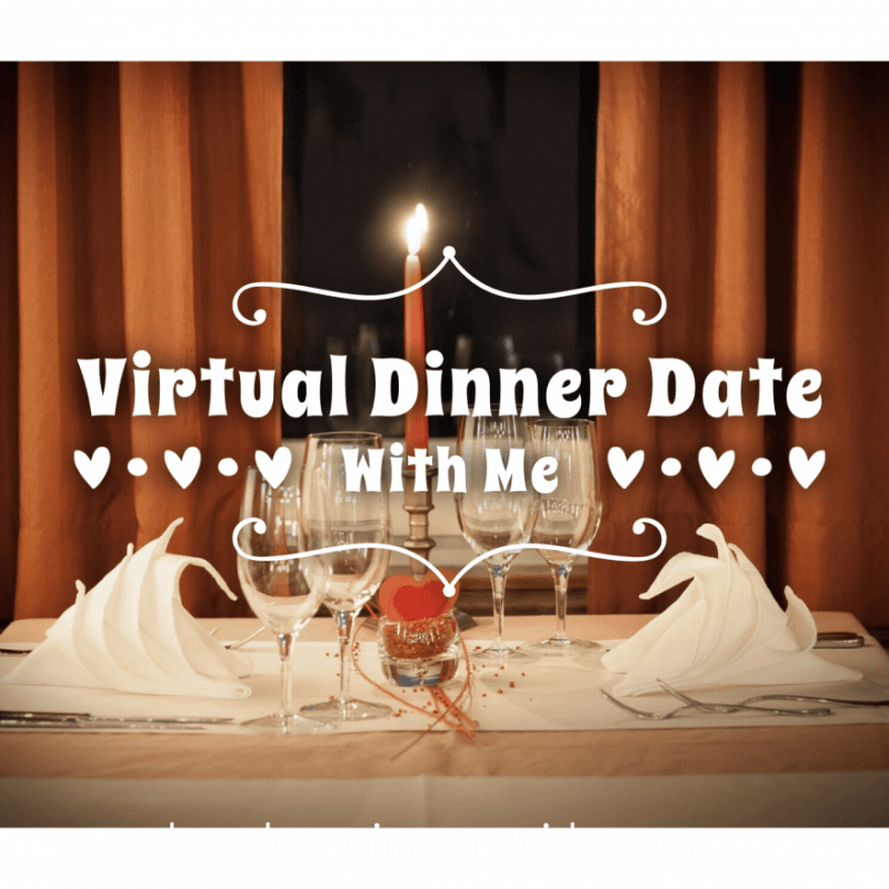 Virtual Dinner Date With Me