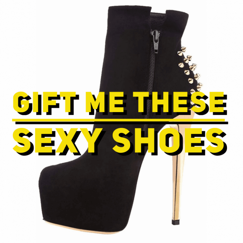 Gift Me These Sexy Shoes