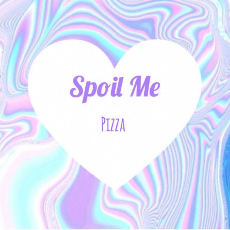 Spoil Me: Pizza