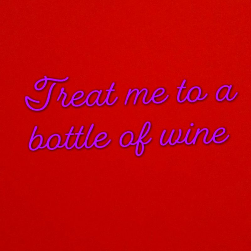 Buy me a bottle of wine