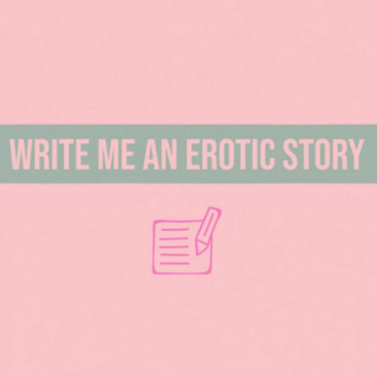 Write Me An Erotic Story