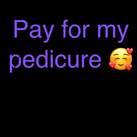 Buy me a pedicure