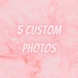 5 Custom Photos