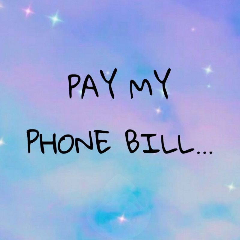 Pay my phone bill!