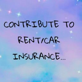 Contribute to my car insurance or rent!