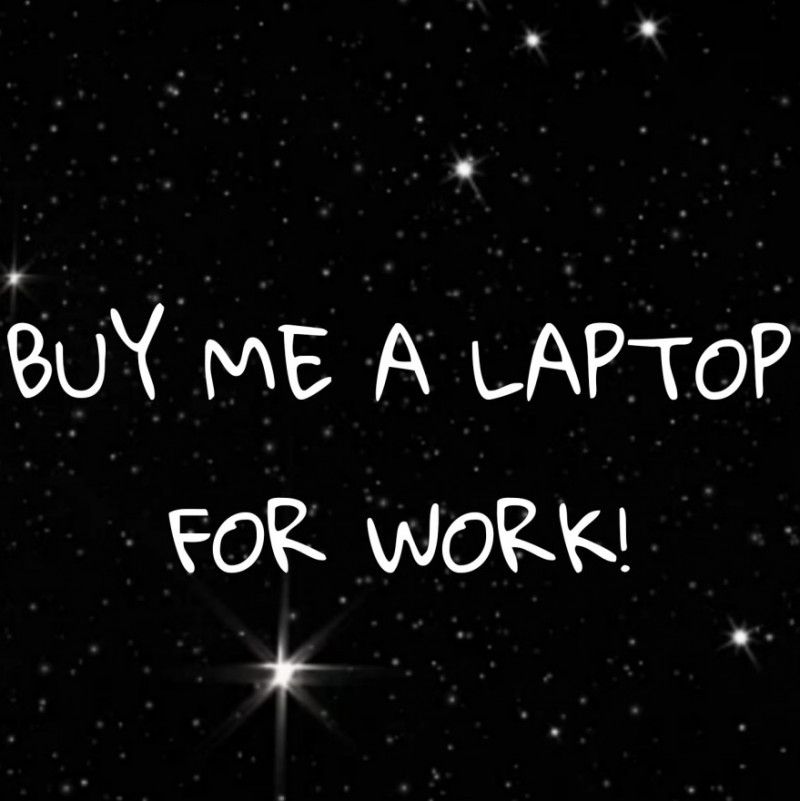 Buy me a laptop!